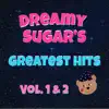 Dreamy Sugar - Greatest Hits, Vol. 1 & 2